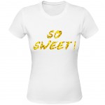 So Sweet white Women Tee Shirt