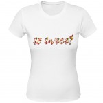 So Sweet white Women Tee Shirt